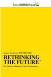 Rethinking the Future - Six Patterns Shaping a New Renaissance