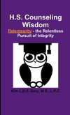 H.S. Counseling Wisdom  Relentegrity - the Relentless Pursuit of Integrity