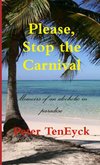 Please, Stop the Carnival  Memoirs of an alcoholic in paradise