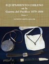 Equipamiento Chileno en la GdP 1879-1884 tomo 1