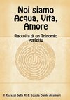 Noi siamo Acqua, Vita, Amore
