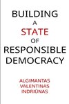 Building A State of Responsible Democracy