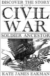 Discover the Story of Your Civil War Soldier Ancestor