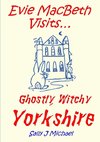 Evie MacBeth Visits... Ghostly, Witchy Yorkshire