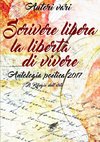 Scrivere libera  la libertà di vivere Antologia poetica 2017