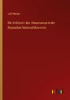 Die Irrthümer des Historismus in der Deutschen Nationalökonomie