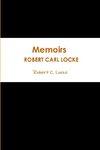 Memoirs  / ROBERT CARL LOCKE 2018