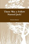 There Was a Fellow Named Jack!