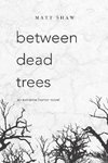between dead trees