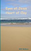 Eyes of Jesus Heart of Clay