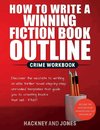 How To Write A Winning Fiction Book Outline - Crime Workbook