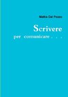 Scrivere per comunicare . . .