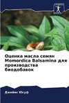 Ocenka masla semqn Momordica Balsamina dlq proizwodstwa biodobawok