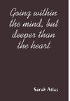 Going within the mind, but deeper than the heart