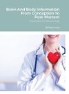 Brain And Body Information From Conception To Post-Mortem