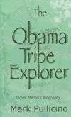 The Obama Tribe Explorer, James Martin's Biography
