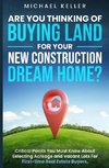 Are You Thinking of Buying Land for Your New Construction Dream Home?