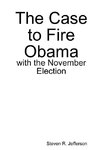 The Case to Fire Obama, with the November Election