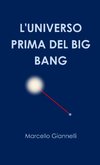 L'UNIVERSO PRIMA DEL BIG BANG
