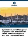 Optimale Ausrichtung der Ölpipeline in Ankleshwar unter Verwendung von RS- und GIS-Techniken