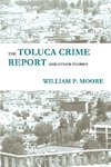 The Toluca Crime Report and Other Stories