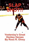 SLAP SHOT!!  Yesterday's Great Hockey Heroes