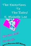 The Exceptions To The Rules  Are You one?  You Can BE - How to overcome ANY obstacle