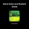 Black Holes and Mustard Seeds