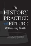 The History, Practice, and Future of Cheating Death