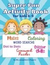 Super Fun Activity Book for kids 6-9