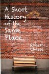 A Short History of the Same Place
