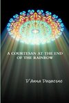 A COURTESAN AT THE END OF THE RAINBOW