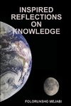 INSPIRED REFLECTIONS ON KNOWLEDGE