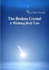 The Broken Crystal; A Wishing Well Tale