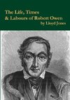 The Life, Times & Labours of Robert Owen