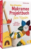 Das ultimative Makramee-Projektbuch für Kinder