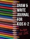 Draw & Write Journal for Kids K-2