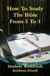 How To Study The Bible From 5 To 1 Student Workbook