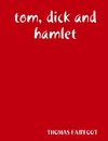 tom, dick and hamlet