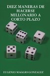 DIEZ MANERAS DE HACERSE MILLONARIO A CORTO PLAZO
