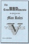 The ComMANsments; The Official Guide Book to Man Rules, volume V