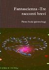 Fantascienza -Tre racconti brevi