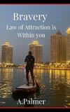 Bravery - Law of Attraction is Within you