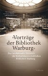 Die »Vorträge der Bibliothek Warburg«
