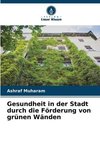 Gesundheit in der Stadt durch die Förderung von grünen Wänden