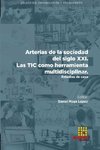 Arterias de la sociedad del siglo XXI.  Las TIC como herramienta multidisciplinar. Estudios de caso