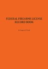 FEDERAL FIREARMS LICENSE RECORD BOOK