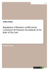 Regulation of Taxation on Electronic Commerce In Tanzania. An Analysis of the Role of The Law