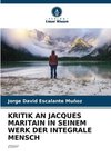 KRITIK AN JACQUES MARITAIN IN SEINEM WERK DER INTEGRALE MENSCH