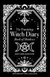 The Practicing Witch Diary - Book of Shadows - Northern Hemisphere